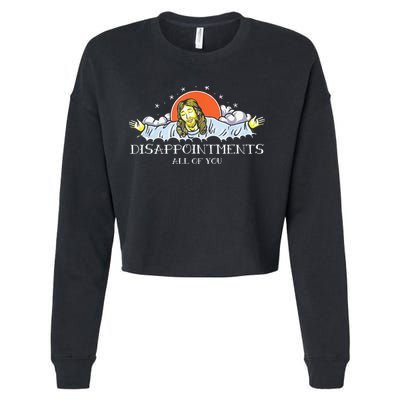 Disappointments All Of You Jesus Sarcastic Humor Saying Cropped Pullover Crew