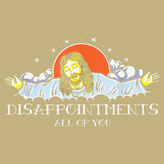 Disappointments All Of You Jesus Sarcastic Humor Saying Button