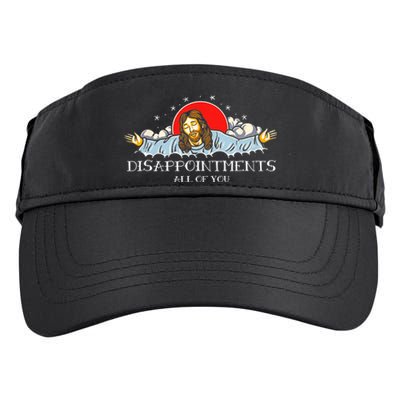 Disappointments All Of You Jesus Sarcastic Humor Adult Drive Performance Visor