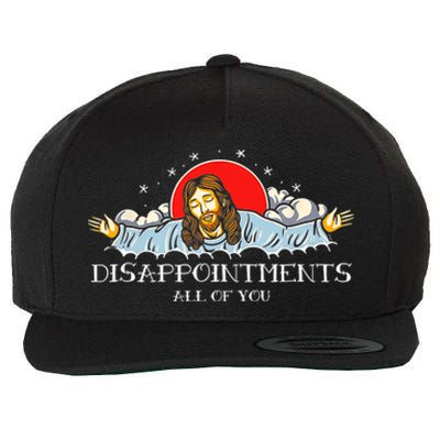 Disappointments All Of You Jesus Sarcastic Humor Wool Snapback Cap