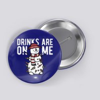 Drinks Are On Me Snowman Funny Christmas Button