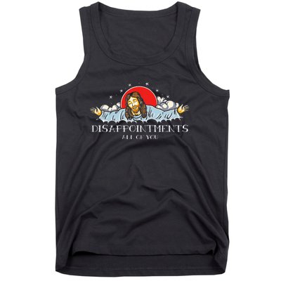 Disappointments All Of You Jesus Sarcastic Humor Tank Top