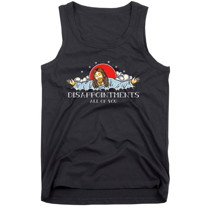 Disappointments All Of You Jesus Sarcastic Humor Tank Top