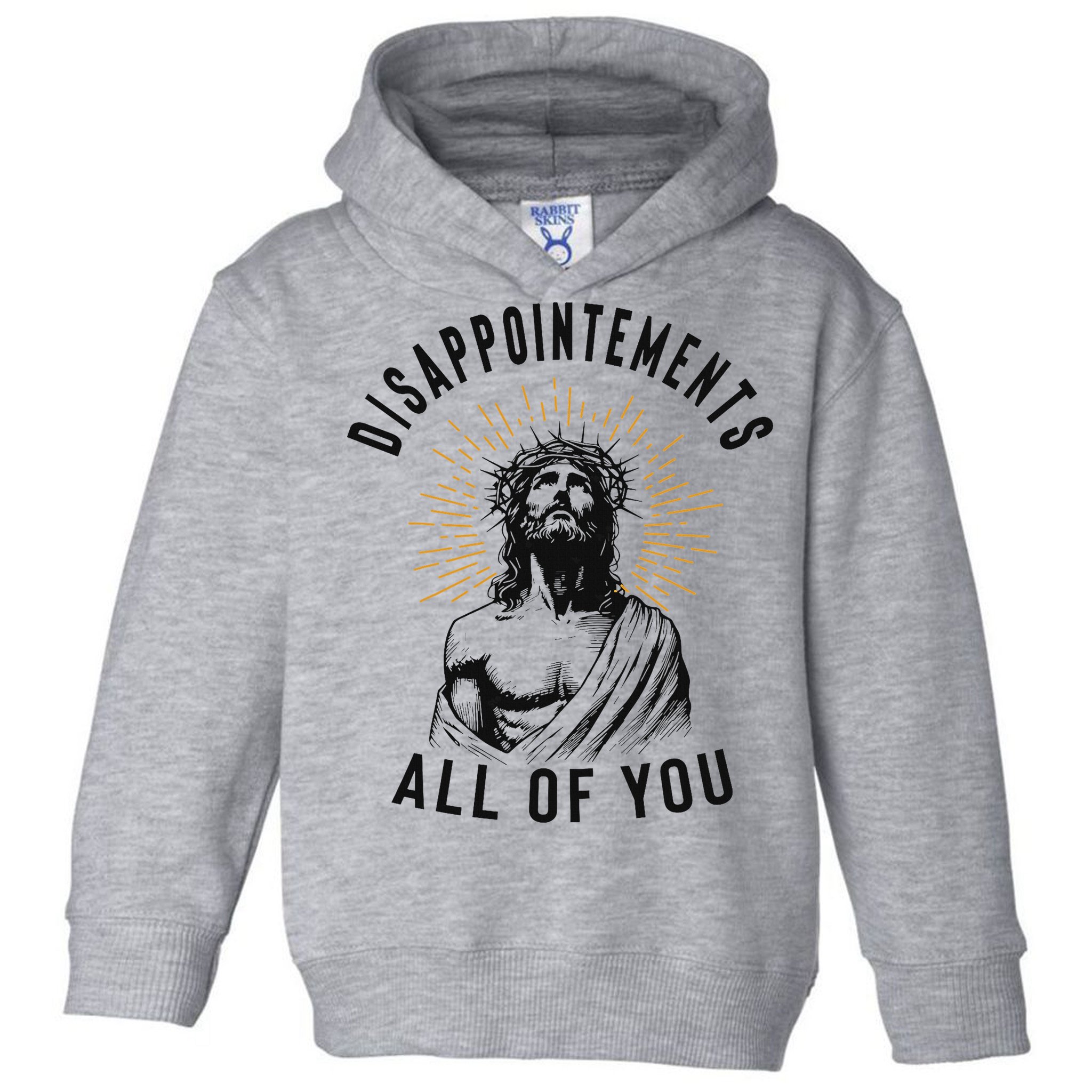 Disappointements All Of You Jesus Meme Religious Christian Toddler Hoodie