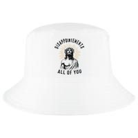 Disappointements All Of You Jesus Meme Religious Christian Cool Comfort Performance Bucket Hat