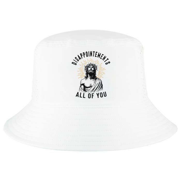 Disappointements All Of You Jesus Meme Religious Christian Cool Comfort Performance Bucket Hat