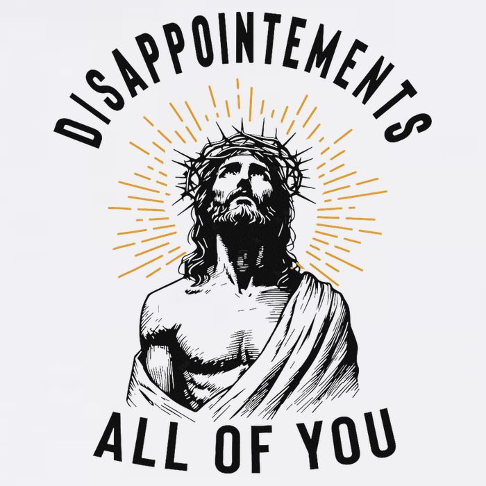 Disappointements All Of You Jesus Meme Religious Christian Garment-Dyed Sweatshirt