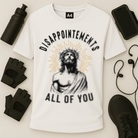 Disappointements All Of You Jesus Meme Religious Christian Performance Shirt