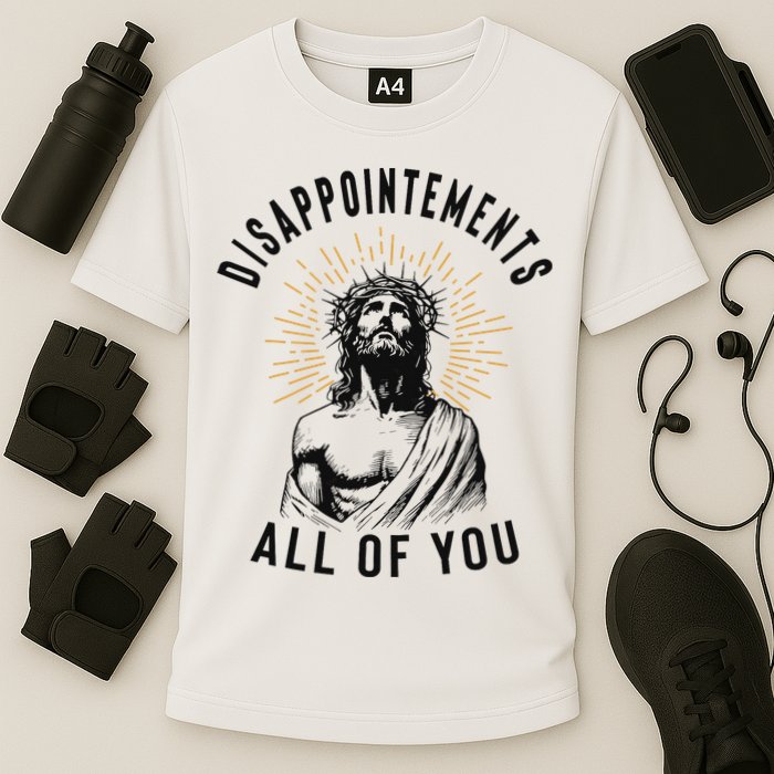 Disappointements All Of You Jesus Meme Religious Christian Performance Shirt