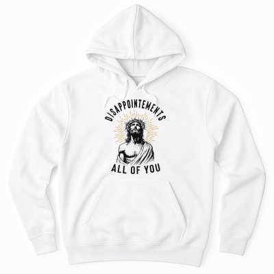Disappointements All Of You Jesus Meme Religious Christian Hoodie