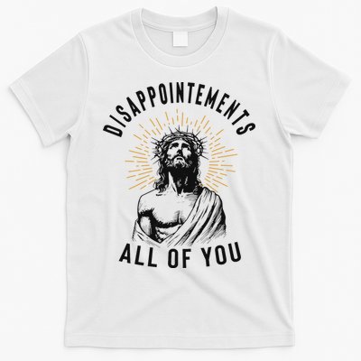 Disappointements All Of You Jesus Meme Religious Christian T-Shirt