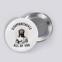 Disappointements All Of You Jesus Meme Religious Christian Button