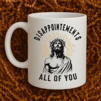 Disappointements All Of You Jesus Meme Religious Christian Mug