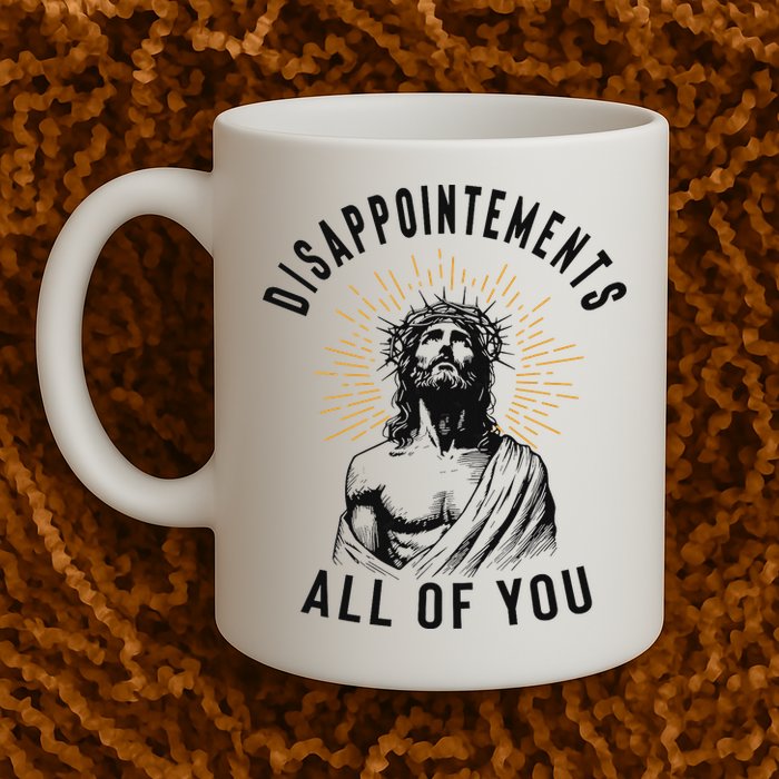 Disappointements All Of You Jesus Meme Religious Christian Mug