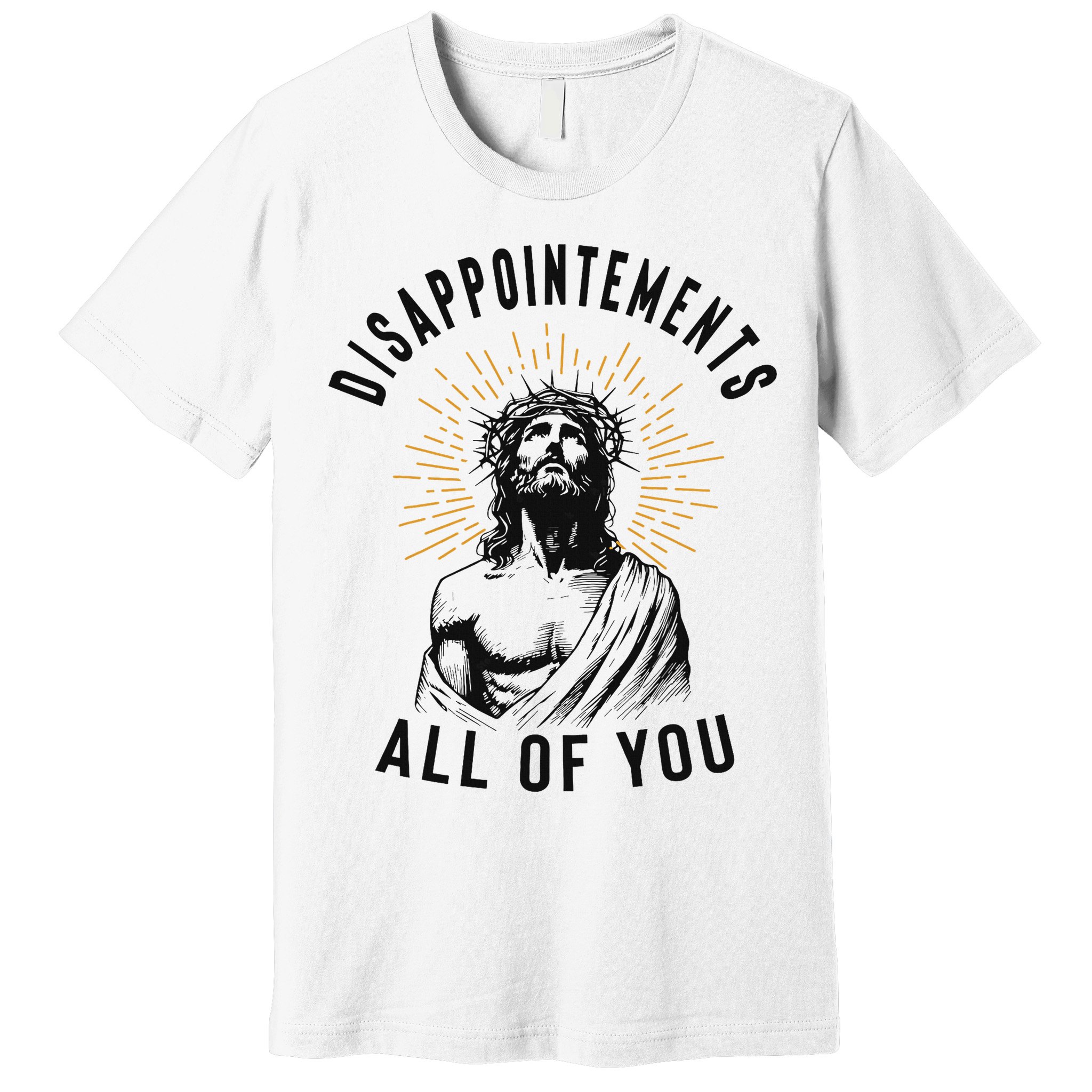 Disappointements All Of You Jesus Meme Religious Christian Premium T-Shirt