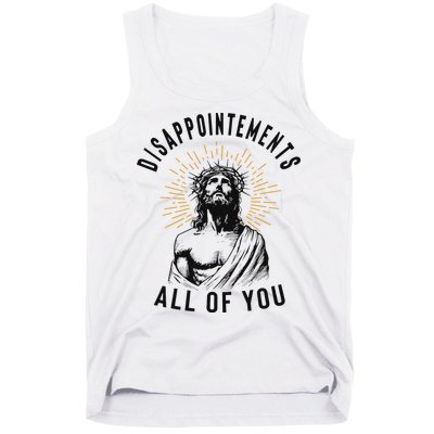 Disappointements All Of You Jesus Meme Religious Christian Tank Top