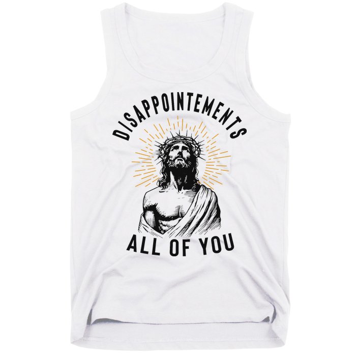 Disappointements All Of You Jesus Meme Religious Christian Tank Top