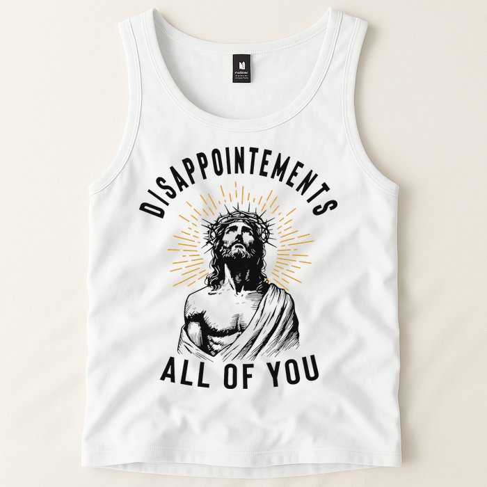 Disappointements All Of You Jesus Meme Religious Christian Tank Top