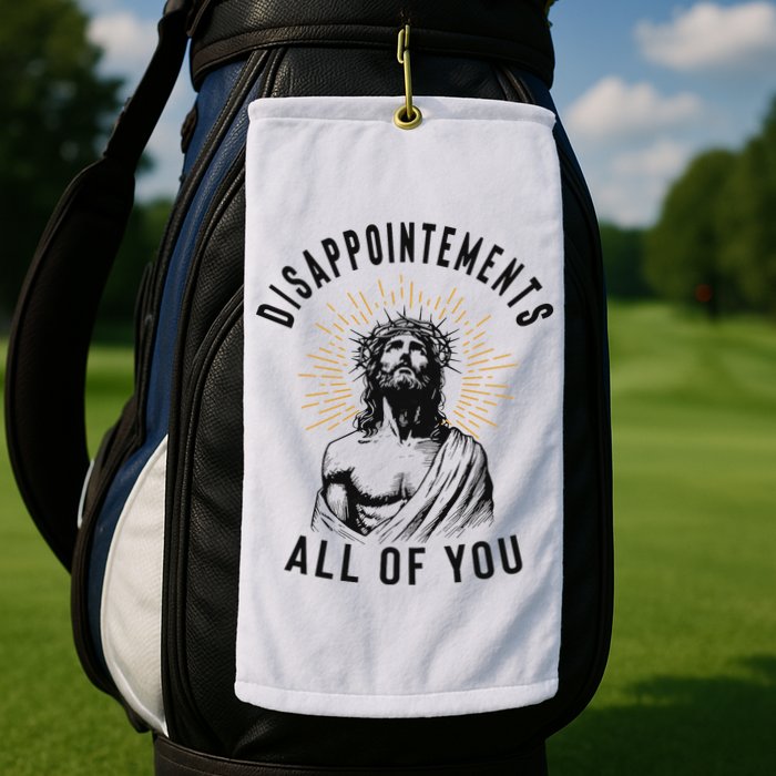 Disappointements All Of You Jesus Meme Religious Christian Golf Towel
