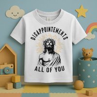 Disappointements All Of You Jesus Meme Religious Christian Toddler T-Shirt