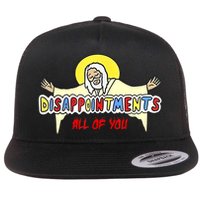 Disappointments All Of You Jesus Sarcastic Humor Flat Bill Trucker Hat