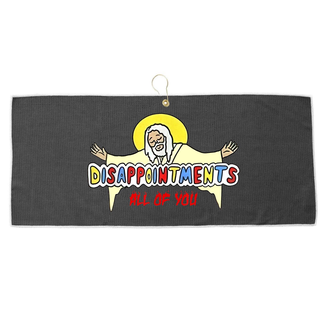 Disappointments All Of You Jesus Sarcastic Humor Large Microfiber Waffle Golf Towel
