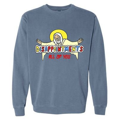 Disappointments All Of You Jesus Sarcastic Humor Garment-Dyed Sweatshirt