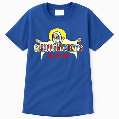 Disappointments All Of You Jesus Sarcastic Humor Tall T-Shirt