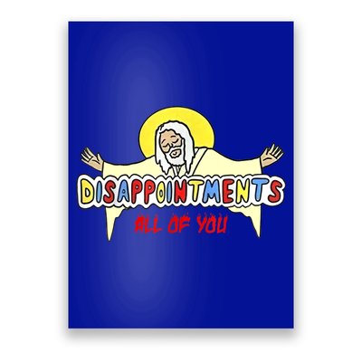 Disappointments All Of You Jesus Sarcastic Humor Poster