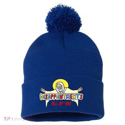 Disappointments All Of You Jesus Sarcastic Humor Pom Pom 12in Knit Beanie