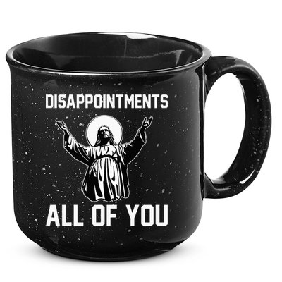 Disappointments All Of You Jesus Sarcastic Humor Christian 15oz Campfire Ceramic Mug