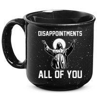 Disappointments All Of You Jesus Sarcastic Humor Christian 15oz Campfire Ceramic Mug