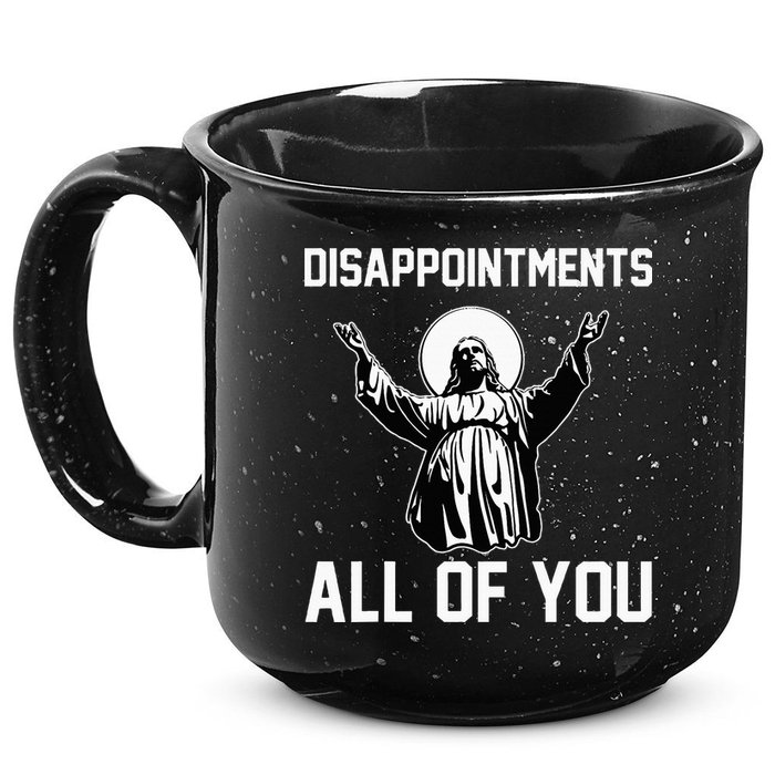 Disappointments All Of You Jesus Sarcastic Humor Christian 15oz Campfire Ceramic Mug