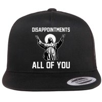 Disappointments All Of You Jesus Sarcastic Humor Christian Flatbill Hat