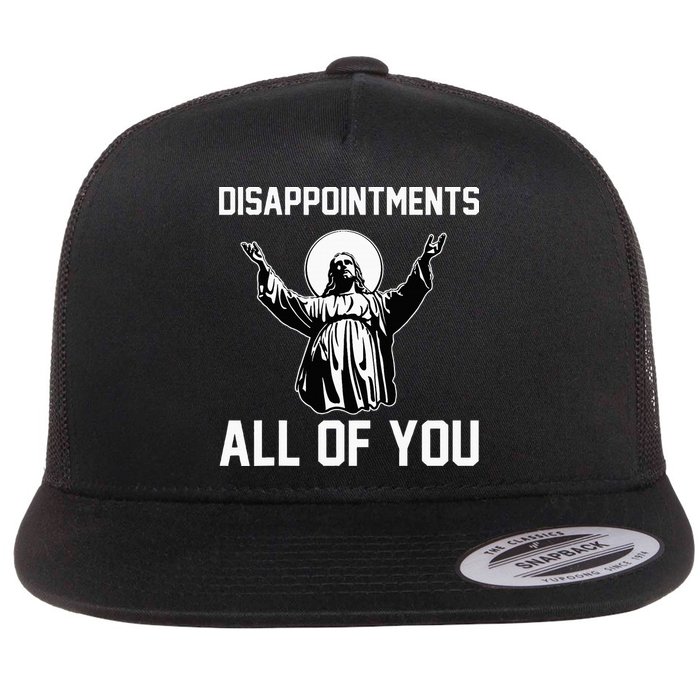 Disappointments All Of You Jesus Sarcastic Humor Christian Flatbill Hat