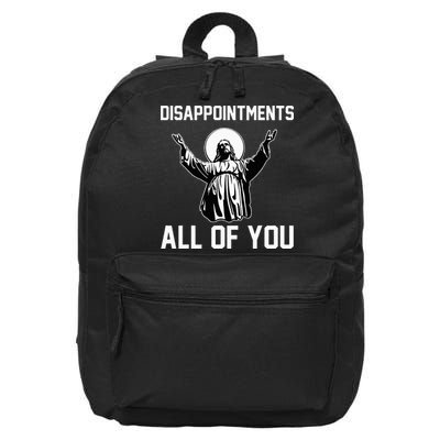 Disappointments All Of You Jesus Sarcastic Humor Christian 16 in Basic Backpack