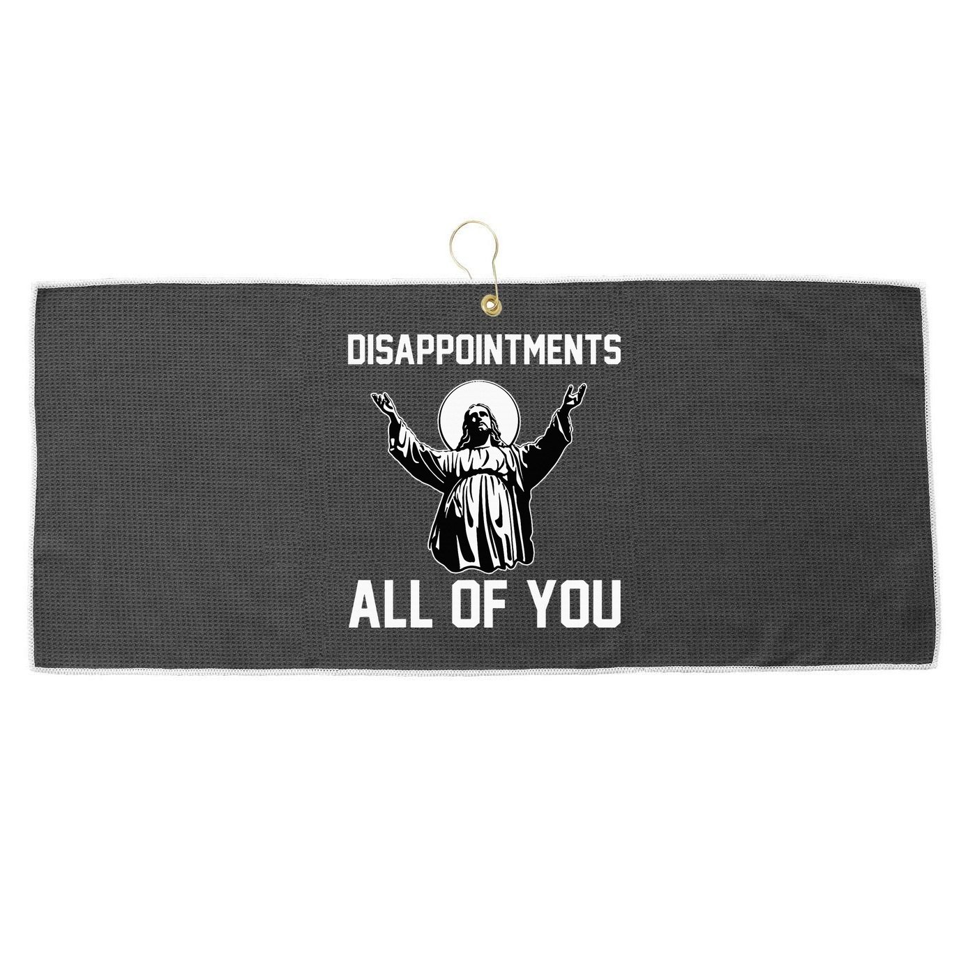 Disappointments All Of You Jesus Sarcastic Humor Christian Large Microfiber Waffle Golf Towel