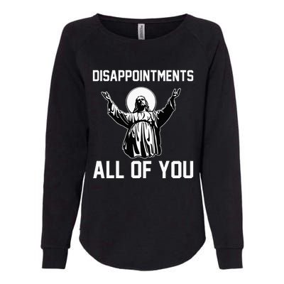 Disappointments All Of You Jesus Sarcastic Humor Christian Womens California Wash Sweatshirt