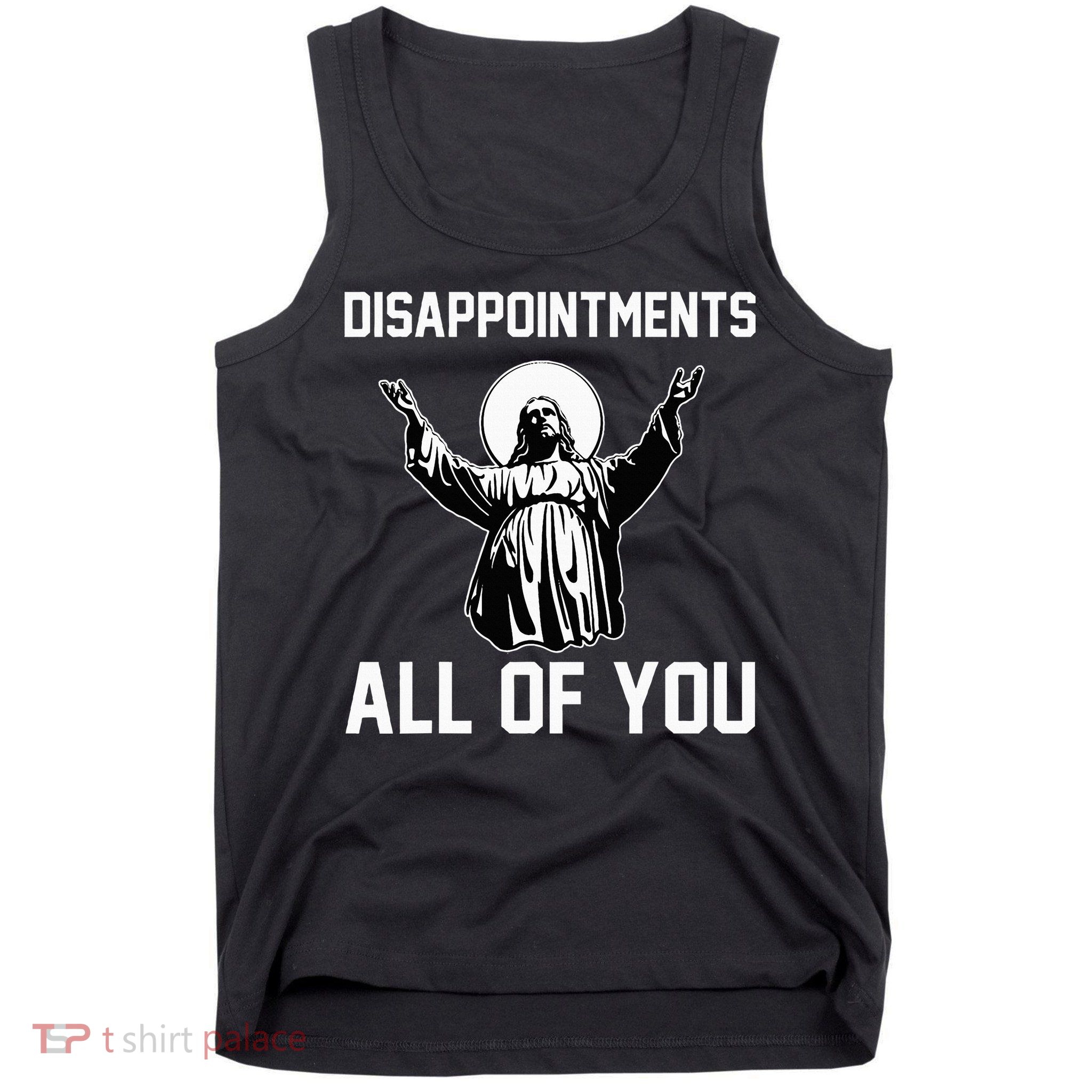 Disappointments All Of You Jesus Sarcastic Humor Christian Tank Top