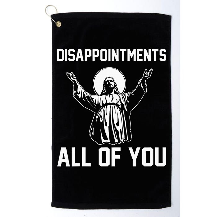 Disappointments All Of You Jesus Sarcastic Humor Christian Golf Towel