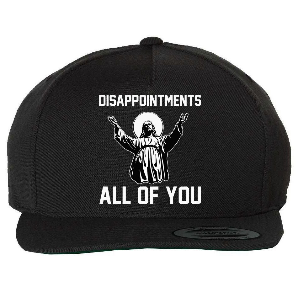 Disappointments All Of You Jesus Sarcastic Humor Christian Wool Snapback Cap