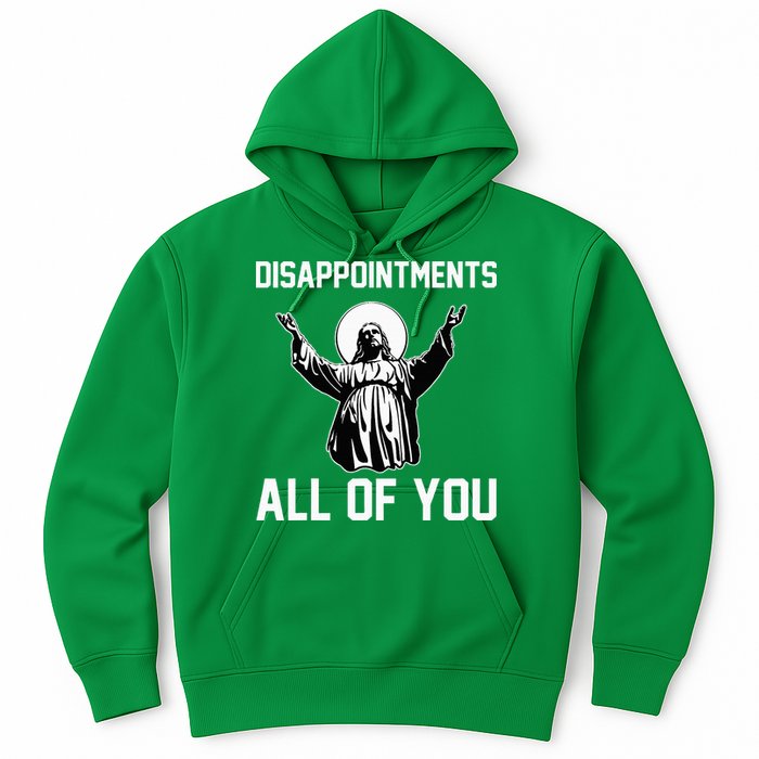 Disappointments All Of You Jesus Sarcastic Humor Christian Hoodie