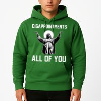Disappointments All Of You Jesus Sarcastic Humor Christian Hoodie