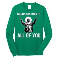 Disappointments All Of You Jesus Sarcastic Humor Christian Long Sleeve Shirt
