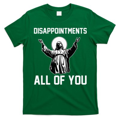 Disappointments All Of You Jesus Sarcastic Humor Christian T-Shirt