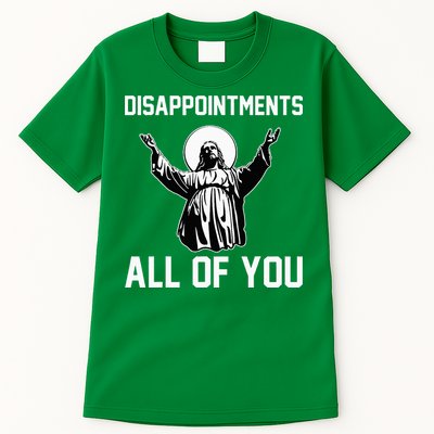 Disappointments All Of You Jesus Sarcastic Humor Christian Tall T-Shirt