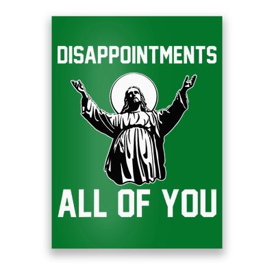 Disappointments All Of You Jesus Sarcastic Humor Christian Poster