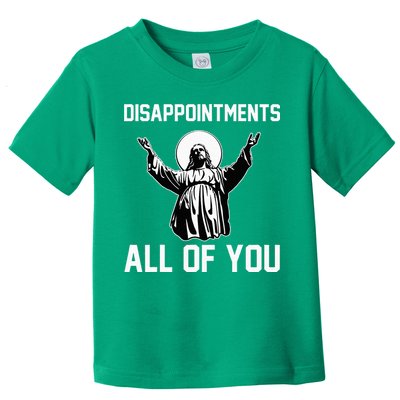 Disappointments All Of You Jesus Sarcastic Humor Christian Toddler T-Shirt