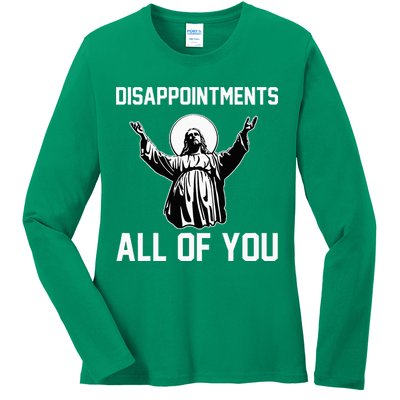 Disappointments All Of You Jesus Sarcastic Humor Christian Ladies Long Sleeve Shirt
