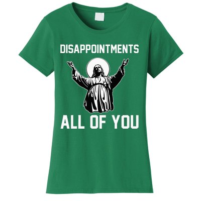 Disappointments All Of You Jesus Sarcastic Humor Christian Women's T-Shirt